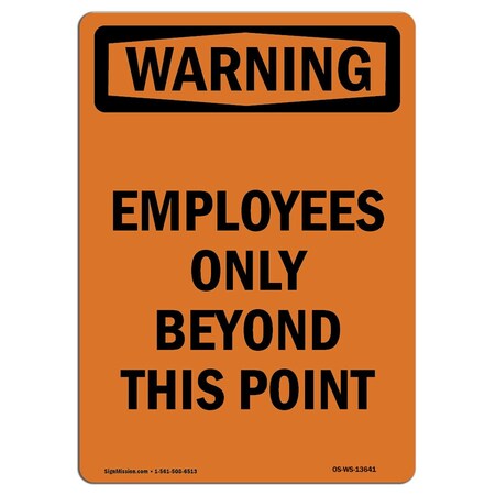 Signmission OSHA Warning Sign, 14" Height, Aluminum, Employees Only Beyond This Point, Portrait OS-WS-A-1014-V-13641